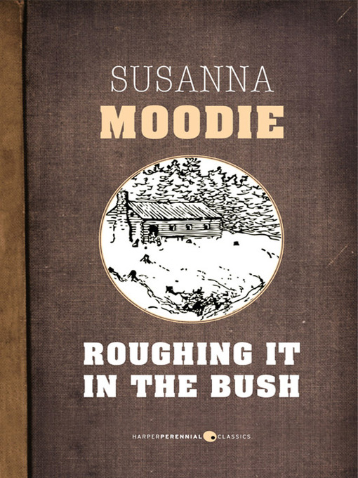 Title details for Roughing It In the Bush by Susanna Moodie - Available